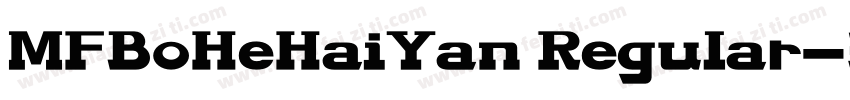 MFBoHeHaiYan Regular字体转换